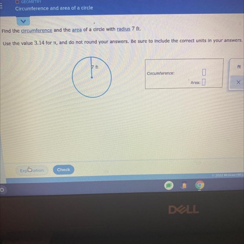 A circle has a radius of 7ft. What is its circumference?Use 3.14 for it, and do not-example-1