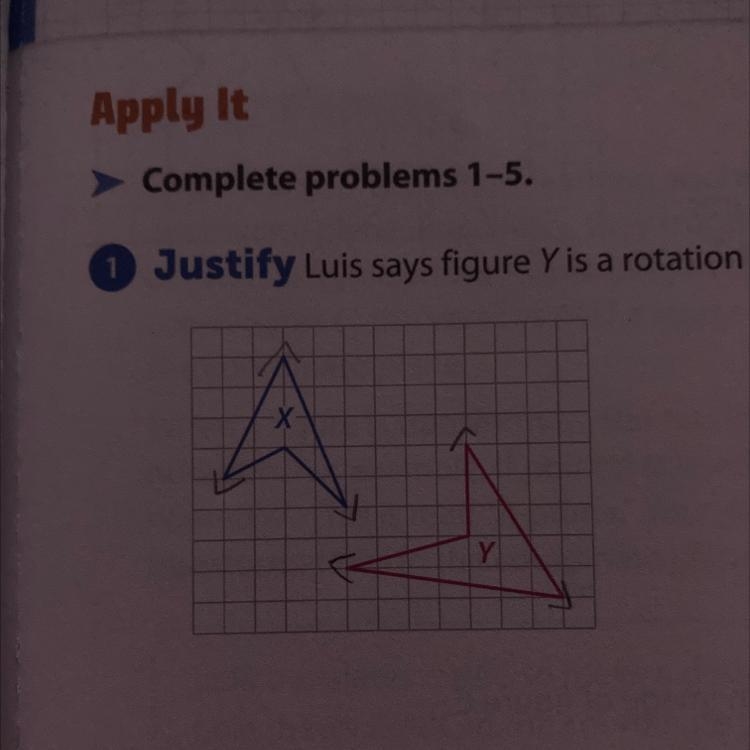 Luis says figure Y is a rotation of figure X. Explain Luis’s error.-example-1