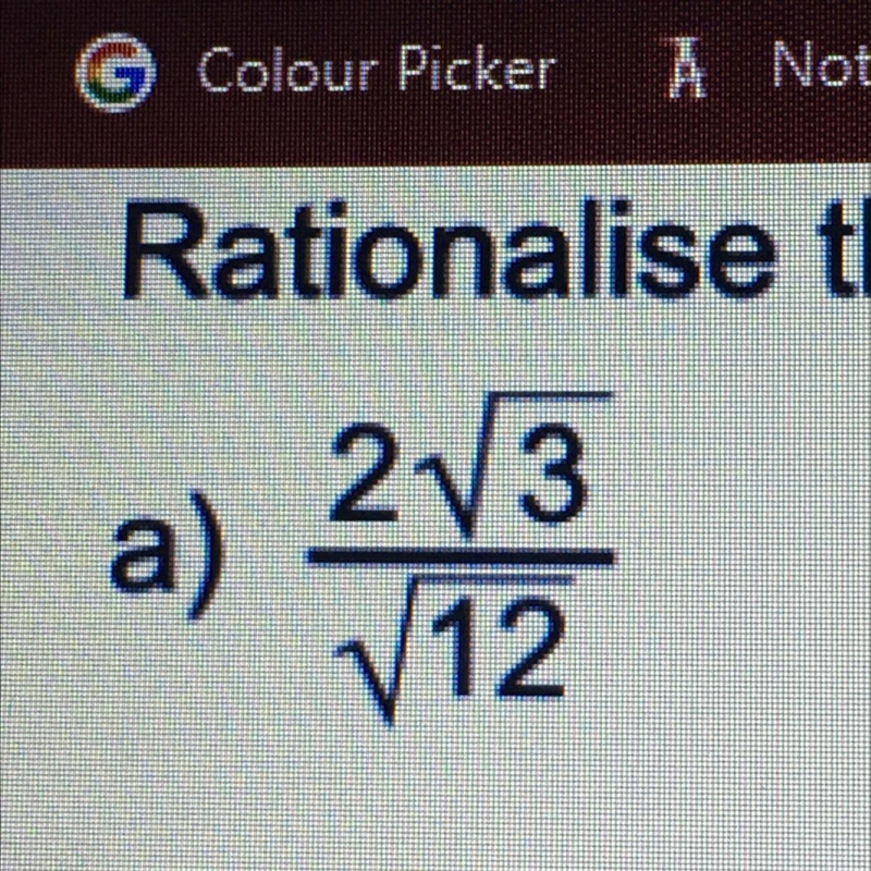 Rationalise the denominator and simplify 2√3/√12 Please help it’s urgent-example-1