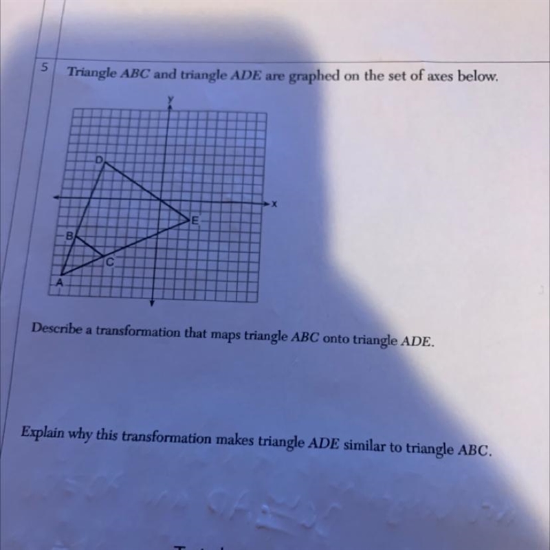 Describe a transformation that maps triangle abc onto triangle ade.Explain why this-example-1