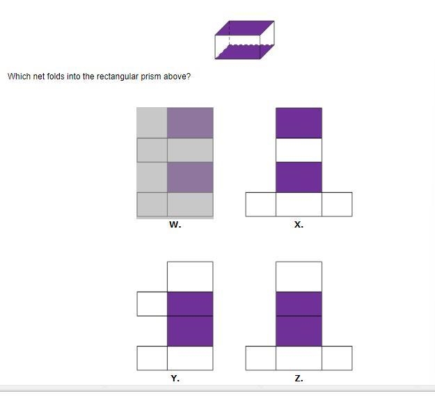 Which net folds into the rectangular prism above? HELP ASAP A. W B. X C. Y D. Z-example-1