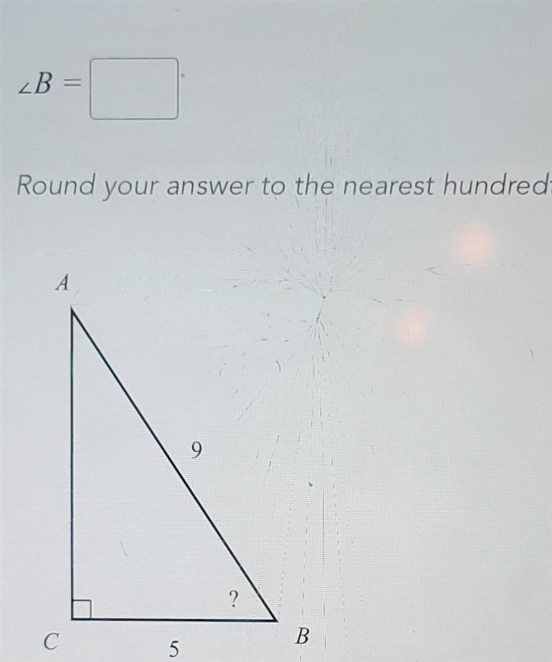 B Round your answer to the nearest hundredth. AB 9 BС 5 what is angle of B?-example-1