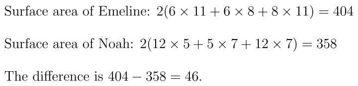 Emeline has a shoe box measuring 11 x6x8. Noah has one measuring 12 x 5 x 7. What-example-1