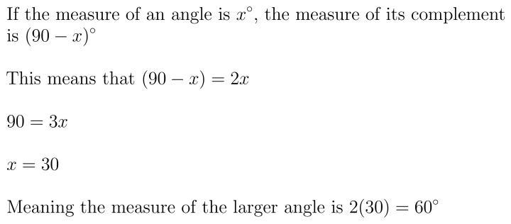 In a pair of complementary angles, the measure of the larger angle is twice that of-example-1