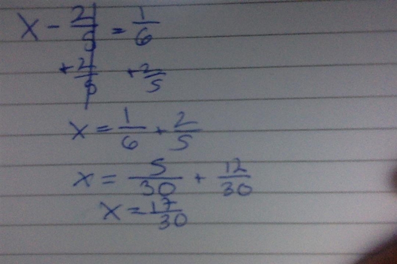 X - 2/5 = 1/6 what is the answer for x?-example-1