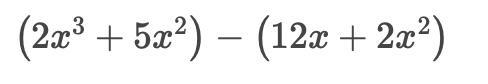 (2x3 + 5x2) - (12x + 2x2) =-example-1