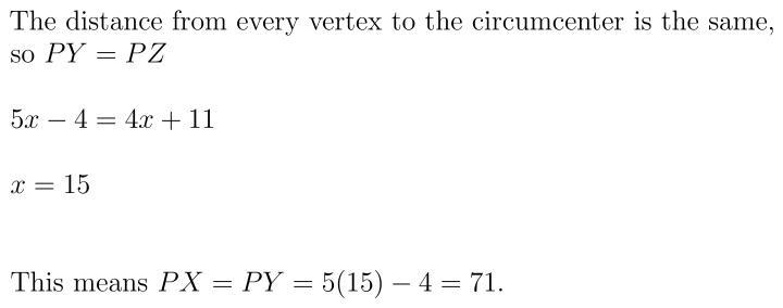 In the figure shown, P is the circumcenter of XYZ, PY=5x-4, and PZ=4x+11. Find PX-example-1