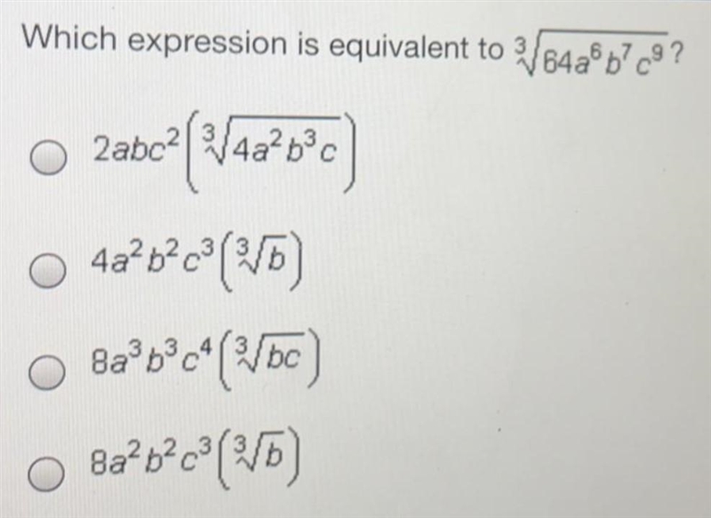 Which expression is equivalent to 3√64ab²c³? 2abc²[√4a²b³c] 4a²b²c³ (3√5) 8a³b³c¹ (3√/bc-example-1