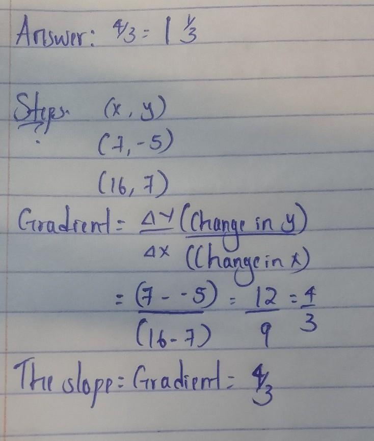 What is the slope of the line that passes through the points (7,-5) and (16,7) in-example-1