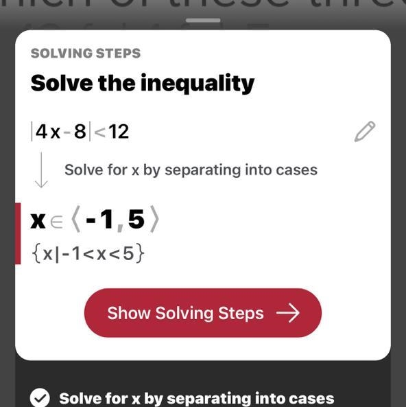 Solve |4x-8|<12 Which of these three is true? {x|-12 {x|-1 {x|-5-example-1