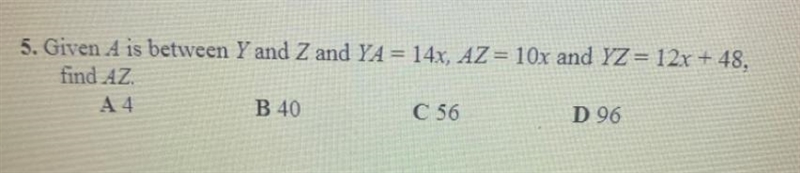 Number 5 pleaseGive A is between Y and Z and YA = 14x, AZ = 10x and YZ = 12x + 48-example-1