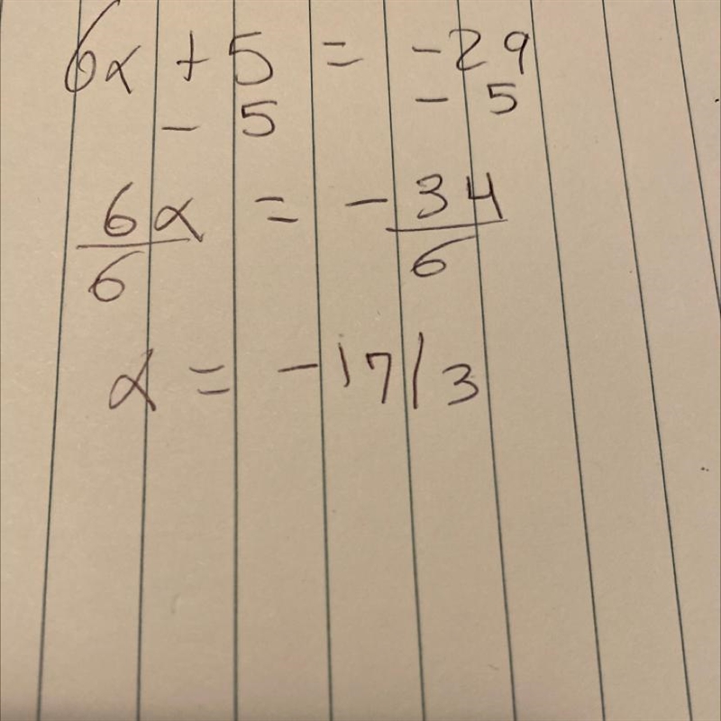 Which of the following is the solution set of 6x + 5 = -29? O {-4} O {-17/3) O (17/3)-example-1