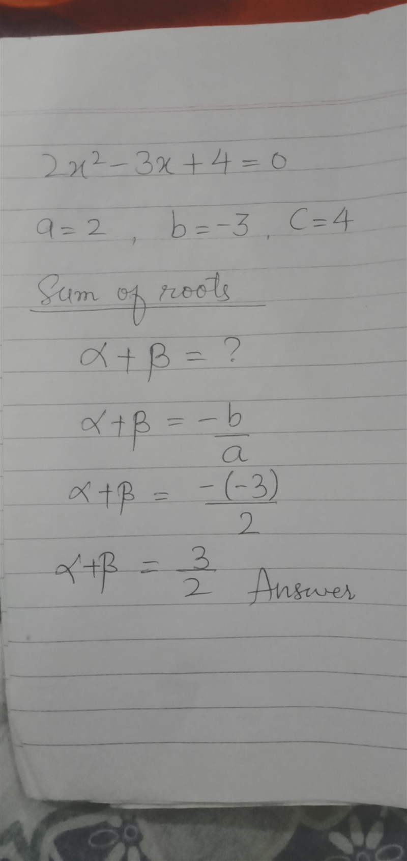 Α and β are the roots of the equation 2x² - 3x + 4 = 0. Find α+β-example-1