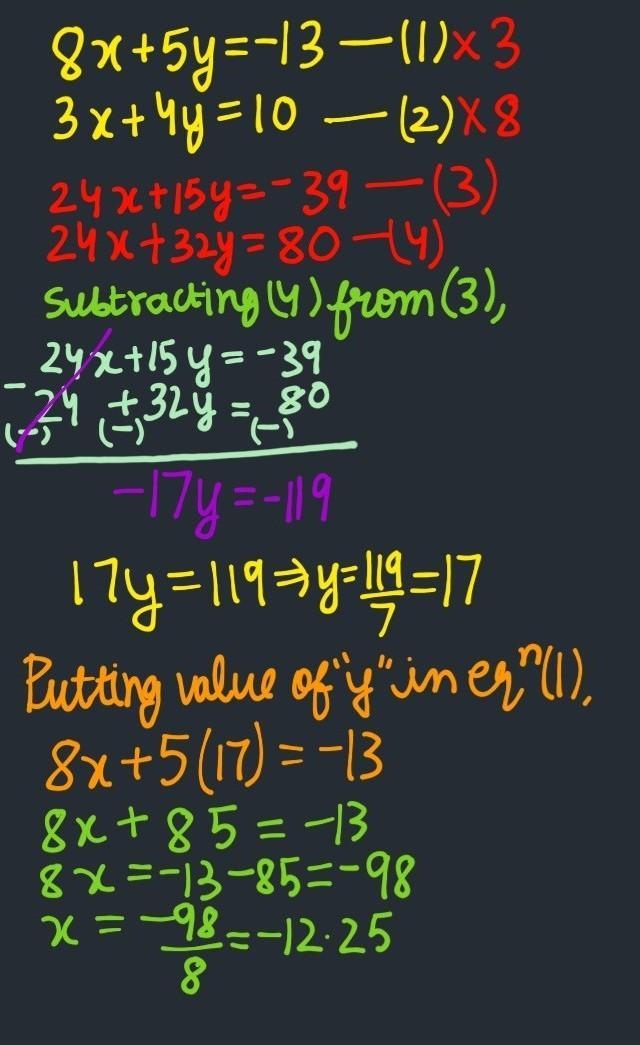 What method of choice do you use to solve 8x+5y=-13 and 3x+4y=10-example-1