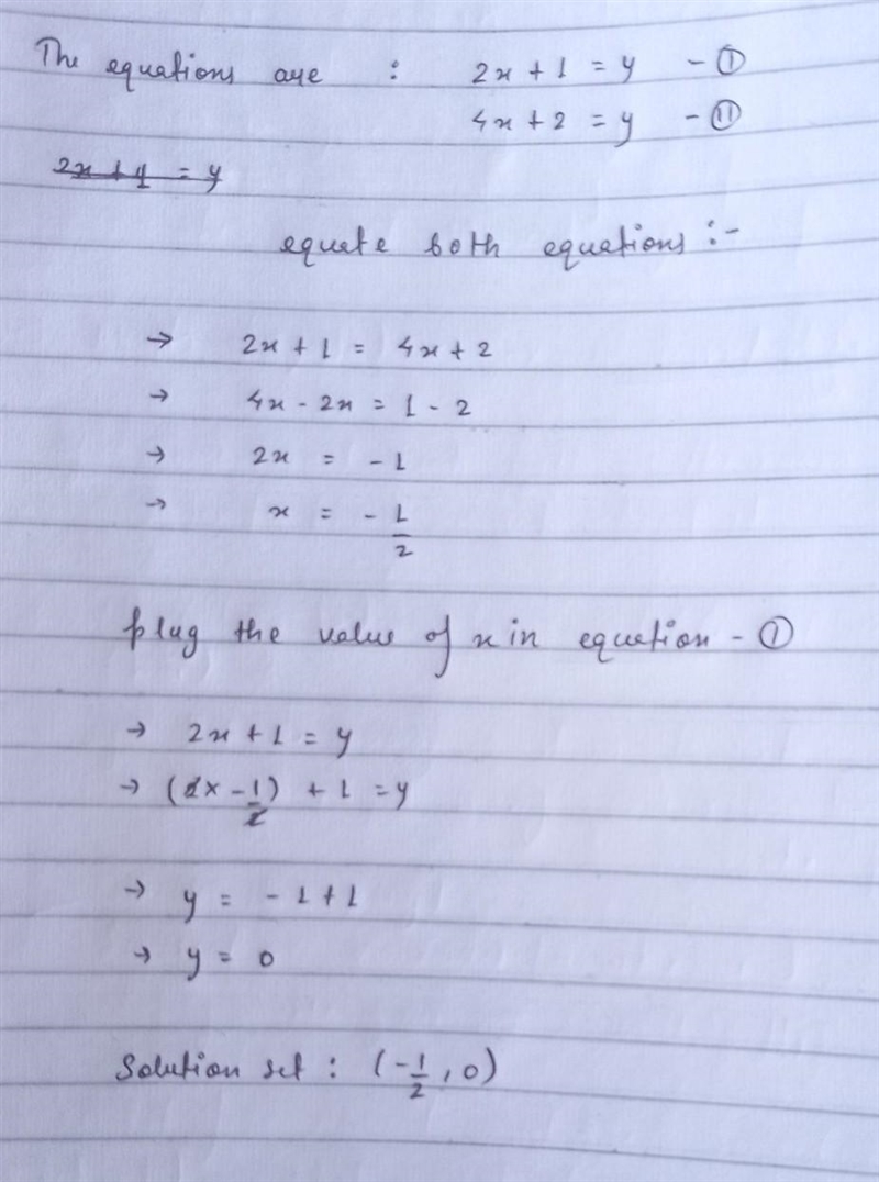 Find the solution to the set of equations. 2x + 1 = y 4x + 2 = y-example-1