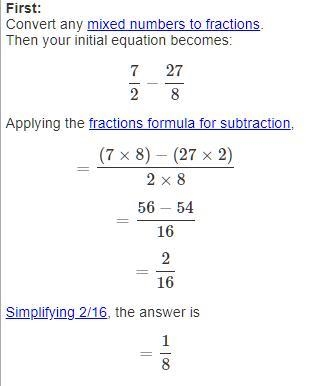 What is the answer to this equation 3 1/2 - 27/8-example-1