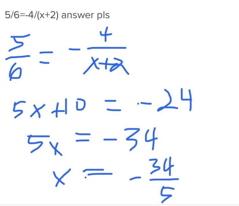 5/6=-4/(x+2) answer pls-example-1