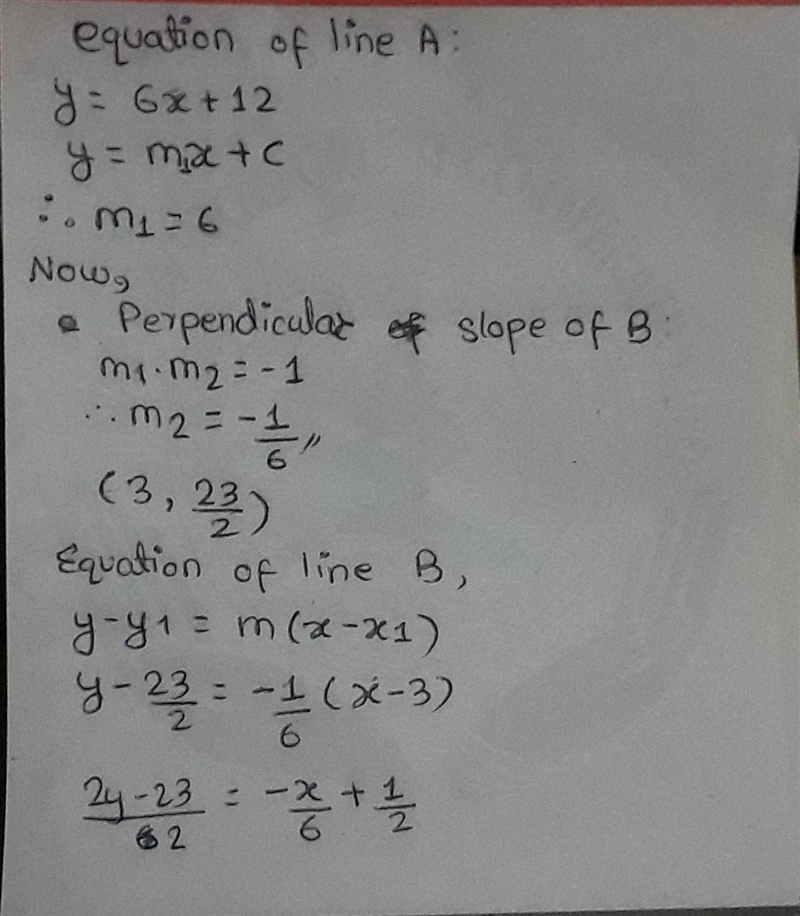 The equation of line A is y = 6x + 12. Line B is perpendicular to line A and passes-example-1