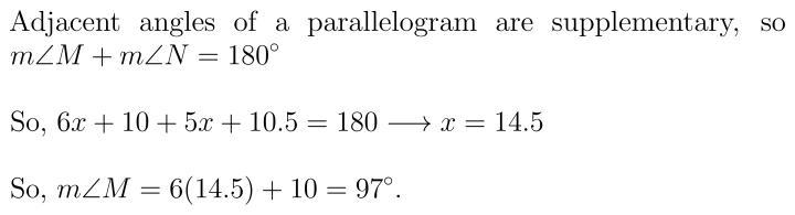 In parallelogram MNPQ, m∠M=6x+10°m∠M=6x+10° and m∠N=5x+10.5°m∠N=5x+10.5°. How many-example-1