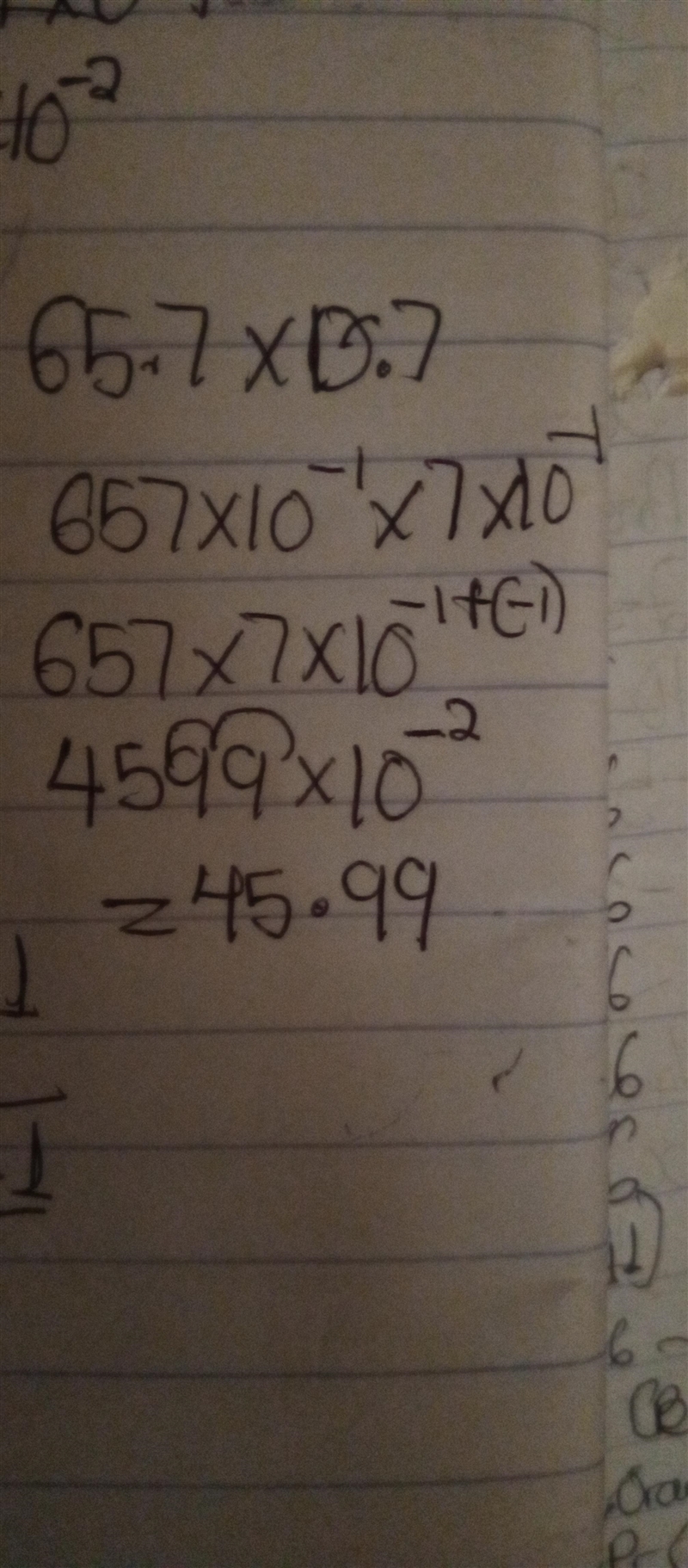 What is the product of 65.7 and 0.7? (show ur work)-example-1