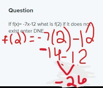 If f(x)= -7x-12 what is f(2) if it does not exist enter DNE-example-1