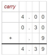 Which answer choice shows 4 + 0.3 + 0.09 written in standard form? A. 43.9 B. 4.39 C-example-1