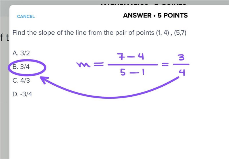 Find the slope of the line from the pair of points (1, 4) , (5,7) A. 3/2 B. 3/4 C-example-1