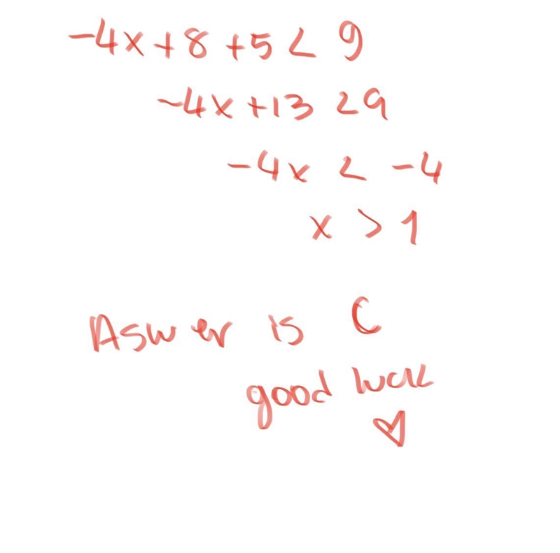 Solve the Inequality -4(x - 2) +5 < 9 a-x = 1 b-x <1 c-x>1-example-1