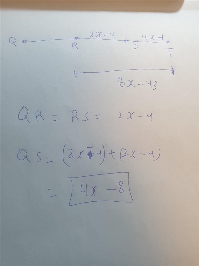 C 15. If R is the midpoint of QS, RS = 2x - 4, ST = 4x-1, and RT = 8x-43, find QS-example-1