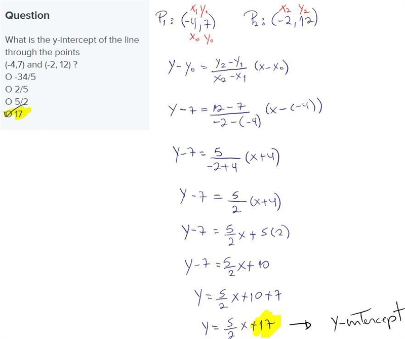 What is the y-intercept of the line through the points (-4,7) and (-2, 12) ? O -34/5 O-example-1