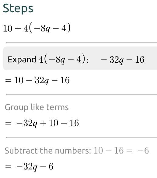 Simplify to create an equivalent expression 10+4(−8q−4)-example-1