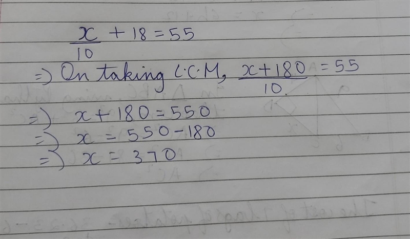 Look at the equation below X/10 + 18 = 55 What is the value of x-example-1