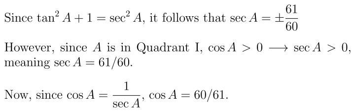 Given \tan A=\frac{11}{60}tanA= 60 11 ​ and that angle AA is in Quadrant I, find the-example-1