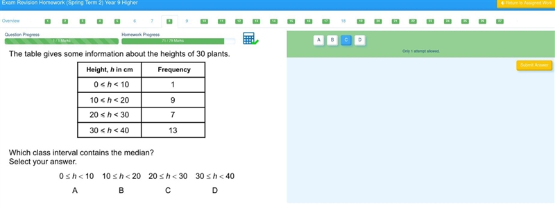 The table gives some information about the heights of 30 plants. Height, h in cm Frequency-example-1