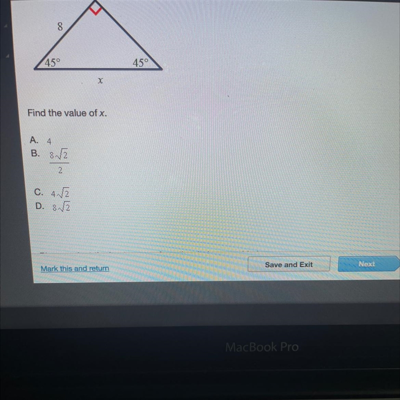 8 45° Find the value of x. A. 4 B. 8√√2 2 X C. 4√2 D. 8√√2 45°-example-1