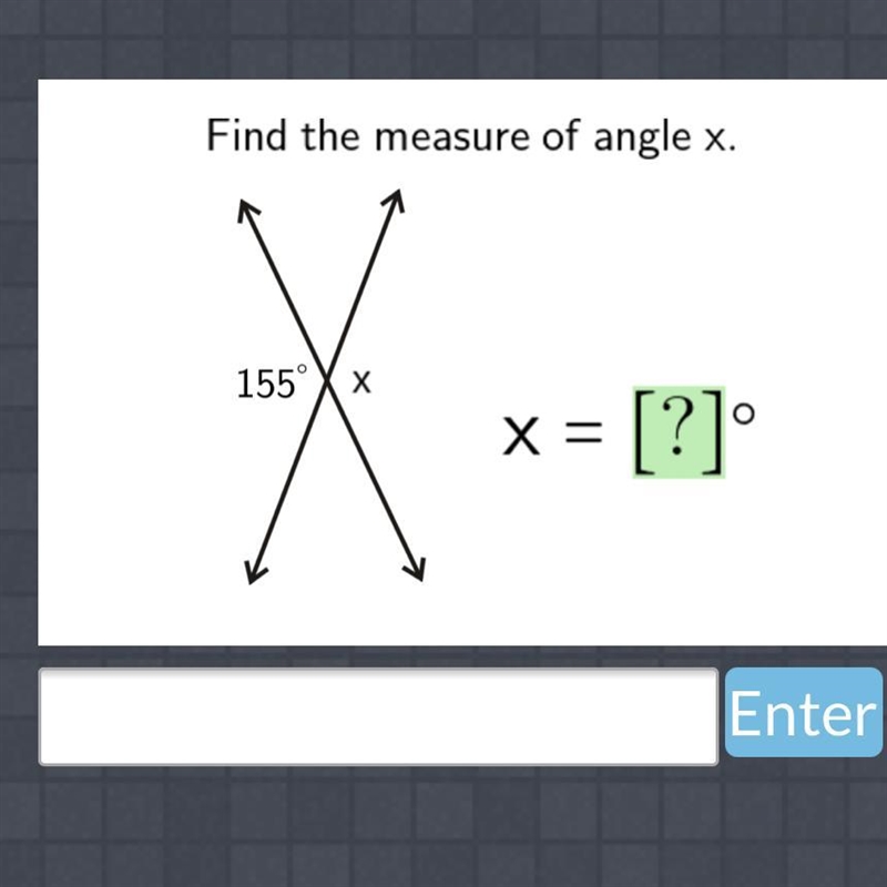 Find the measure of angle x. 155° X x x = [?] ? "-example-1