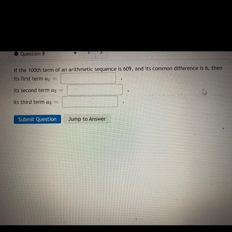 If the 100th term of an arithmetic sequence is 609, and its common difference is 6, then-example-1