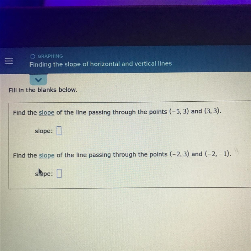 Fill in the blanks below. Find the slope of the line passing through the points (-5, 3) and-example-1