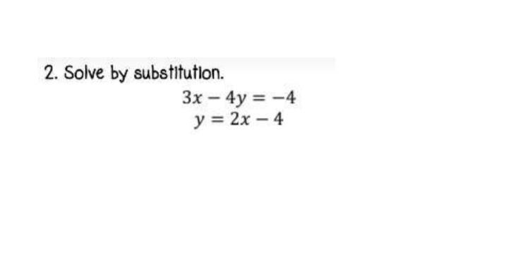 Solve by substitution 3x-4y=-4 y=2x-4-example-1