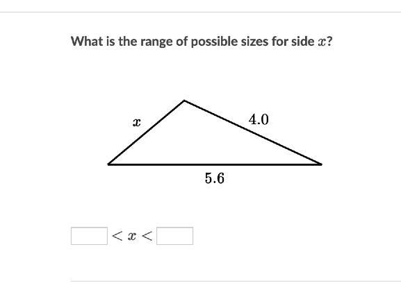 What is the range of possible sizes for side x?-example-1