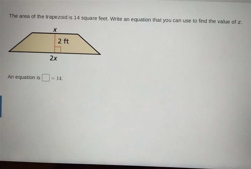 The area of the trapezoid is 14 square feet. Write an equation that you can use to-example-1