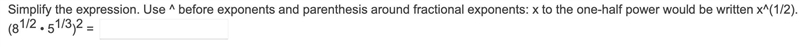 Simplify the expression. Use ^ before exponents and parenthesis around fractional-example-1