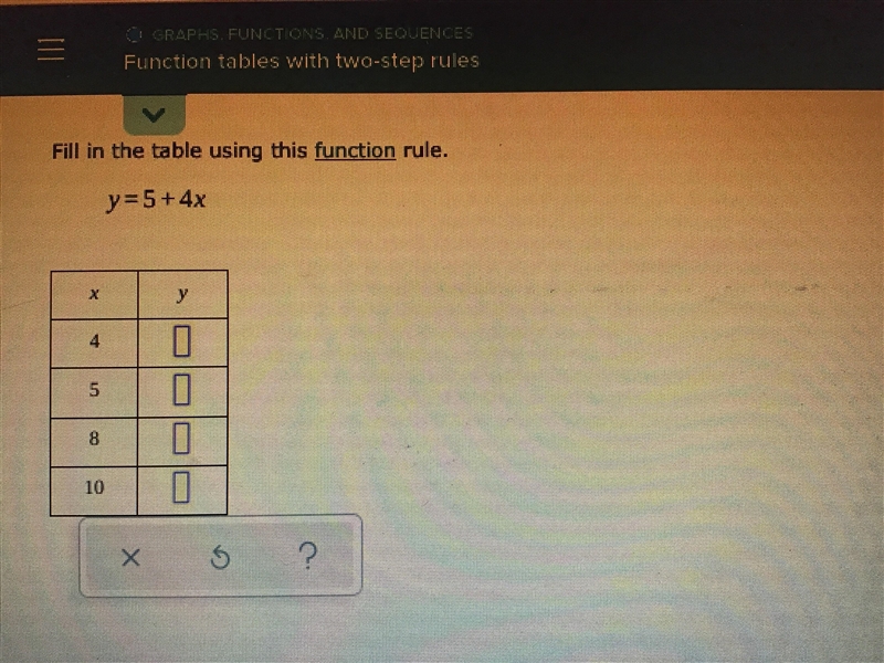 Fill in the table using this function rule y=5+4x please help like u don’t know how-example-1