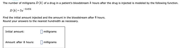 The number of milligrams Dh of a drug in a patient's bloodstream h hours after the-example-1