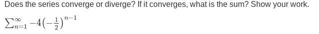 PLEASE HELP ASAP!!!!! Does the series converge or diverge? If it converges, what is-example-1