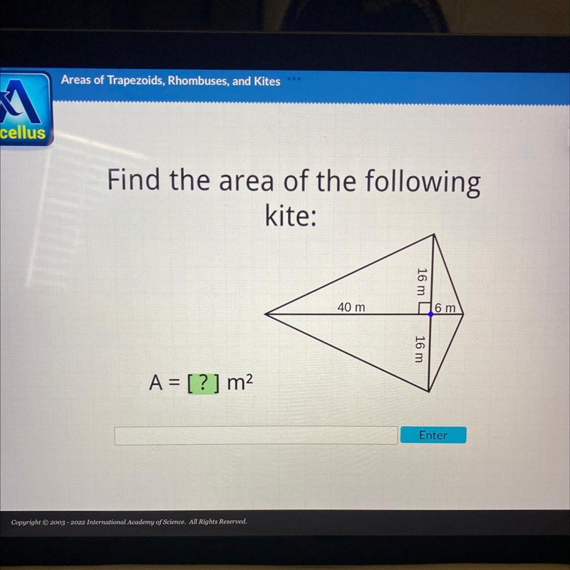 Find the area of the following kite: A = [?] m² 40 m 16 m 16 m 6 m-example-1