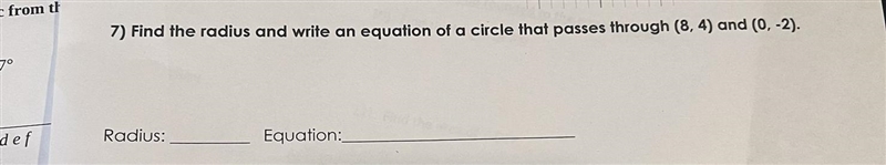 Find the radius and write an equation of a circle that passes through (8,4) and (0,-2)-example-1