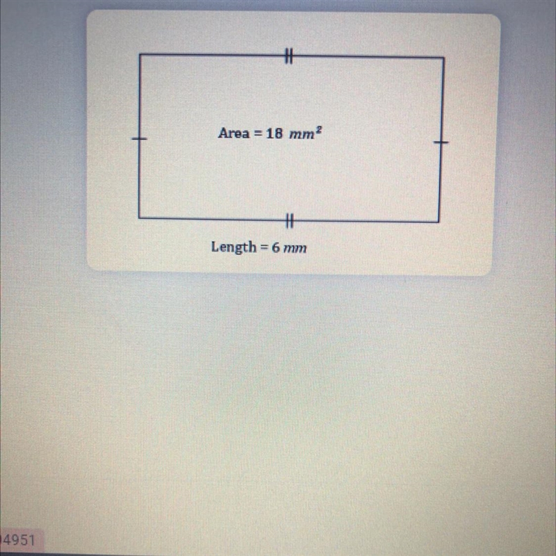 Find the width of the rectangle shown with an area of 18 mm2 and a length of 6 mm-example-1