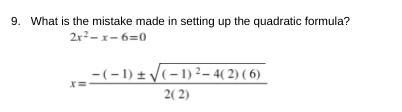 PLEASEE HELPP!!! What is the mistake in setting up the quadratic formula?-example-1