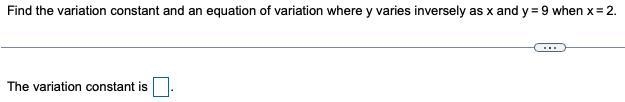 2. Find the variation constant and an equation of variation where y varies inversely-example-1